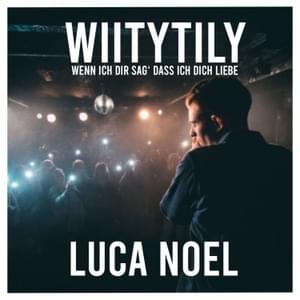 Wenn ich Dir sag’ dass ich Dich liebe - Luca Noel