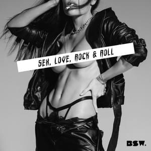 Sex, Love, Rock & Roll - BSW