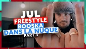 Booska dans la nuque Part. 3 - JuL