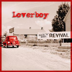 When It’s Over [Rock ‘n’ Roll Revival] - Loverboy