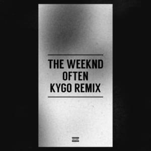 Often (Kygo Remix) - The Weeknd