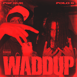 Waddup (Remix) - PGF Nuk (Ft. Polo G)