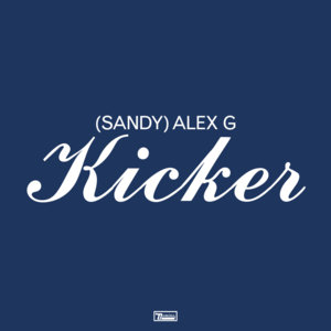 Kicker - Alex G