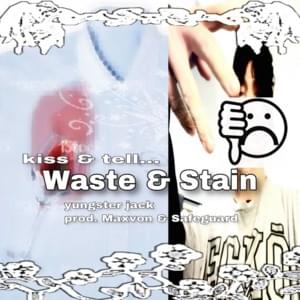 ​waste & stain - Yungster Jack