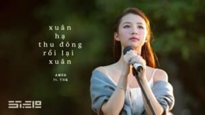 Xuân Hạ Thu Đông Rồi Lại Xuân (ft. TDK) - AMEE (Ft. TDK)