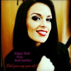 Did You Say You Do? - Zippy Kid (Ft. Joel Sattler)