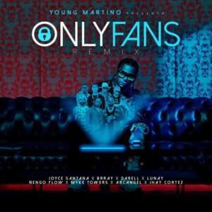 Only Fans (Remix) (Version Original) - Young Martino, Brray & Joyce Santana (Ft. Arcángel, Darell, Ñengo Flow, JHAYCO, Lunay & Myke Towers)