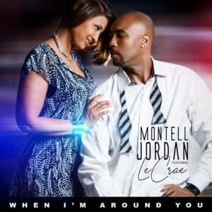 When I’m Around You - Montell Jordan (Ft. Lecrae)