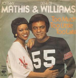 Too Much, Too Little, Too Late - Deniece Williams (Ft. Johnny Mathis)