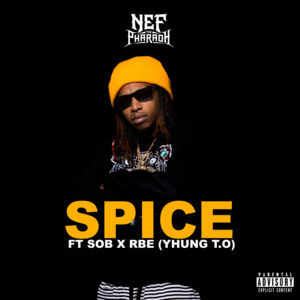 Spice - Nef The Pharaoh (Ft. Yhung T.O.)