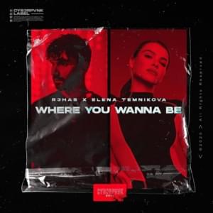 Where You Wanna Be - R3HAB & Elena Temnikova