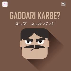 Gaddari Karbe - RJ Khan