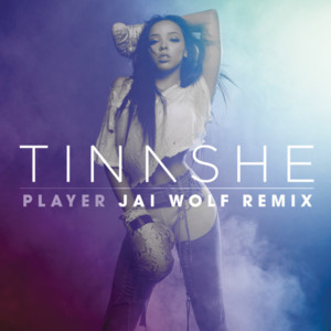 Player (Jai Wolf Remix) - Tinashe