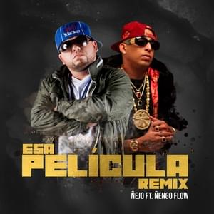 Esa Película (Remix) - Ñejo (Ft. Ñengo Flow)