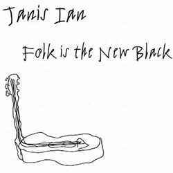 Folk Is the New Black - Janis Ian