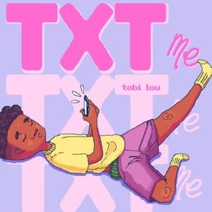 Txt Me - ​tobi lou