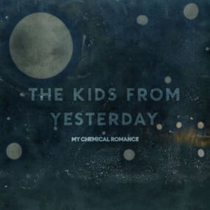 The Kids from Yesterday - My Chemical Romance