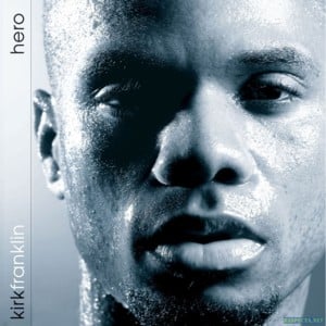 Hero - Kirk Franklin (Ft. Dorinda Clark-Cole)