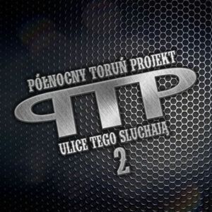 Ulice Tego Słuchają 2 - PTP (Północny Toruń Projekt) (Ft. Peja)