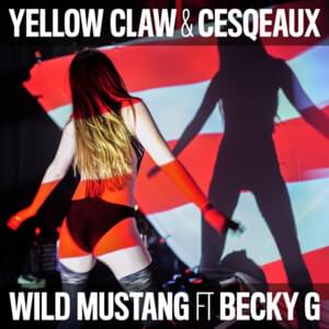 Wild Mustang - Yellow Claw & Cesqeaux (Ft. Becky G)