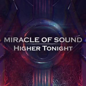 Higher Tonight - Miracle of Sound