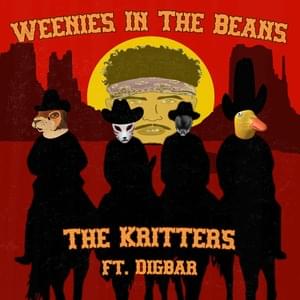 Weenies in the Beans - The Kritters (Ft. DigBar)