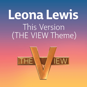 This Version (The View Theme) - Leona Lewis