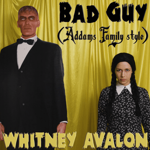 Bad Guy (Addams Family Style) - Whitney Avalon