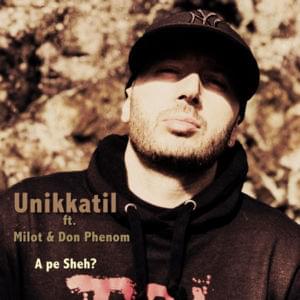 A Pe Sheh - Unikkatil (Ft. Don Phenom & Milot)