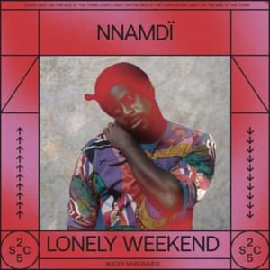 Lonely Weekend - NNAMDÏ