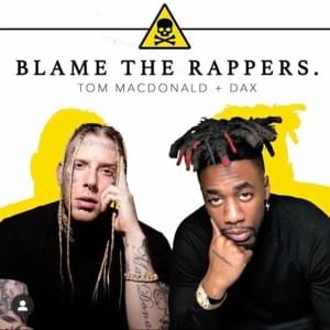 Blame the Rappers - Tom MacDonald (Ft. Dax)