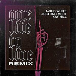 One Life To Live (Remix) - A-Dub White (Ft. JUSTCALLMEDT & Xay Hill)