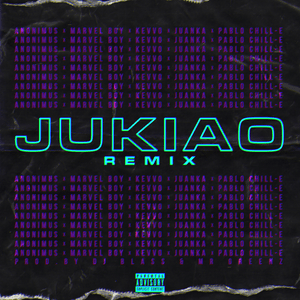 Jukiao (Remix) - Anonimus, Marvel Boy & Pablo Chill-E (Ft. Juanka & KEVVO)