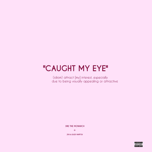 Caught My Eye - Dre the Monarch (Ft. Caleb Hampton & Jaya)