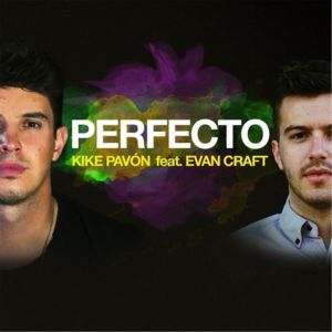 Perfecto - Kike Pavón (Ft. Evan Craft)