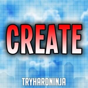 Create - TryHardNinja