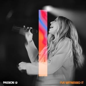 I’ve Witnessed It (Live From Passion 2023) - Passion (Ft. Melodie Malone)