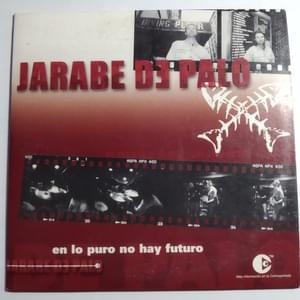 En Lo Puro No Hay Futuro - Jarabe de Palo