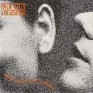 Don’t Start Me Talking - Paul Kelly and the Messengers