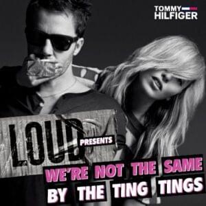 We’re Not The Same - The Ting Tings