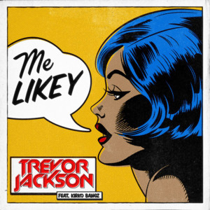 Me Likey - Trevor Jackson (Ft. Kirko Bangz)