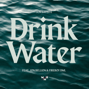 Drink Water - Jon Batiste (Ft. Fireboy DML & Jon Bellion)