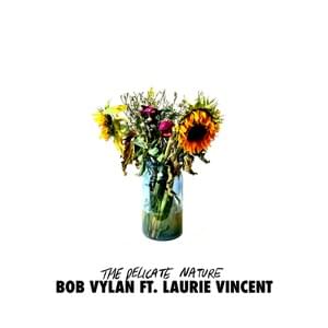 The Delicate Nature - Bob Vylan (Ft. Laurie Vincent)