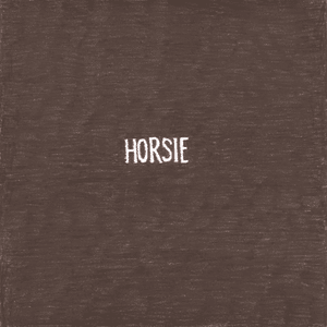 Horsie - HOMESHAKE