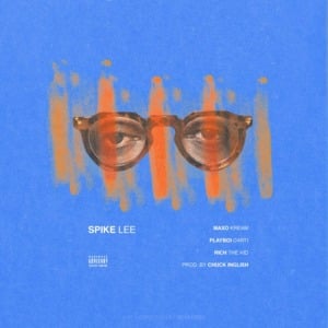 Spike Lee - Maxo Kream (Ft. Playboi Carti & Rich The Kid)