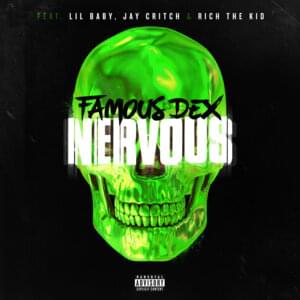 Nervous - Famous Dex (Ft. Jay Critch, Lil Baby & Rich The Kid)