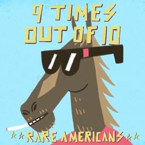 9 Times Out of 10 - Rare Americans