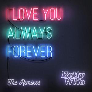 I Love You Always Forever (Hector Fonseca & Eduardo Lujan Radio Edit) - Betty Who