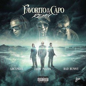 Favorito De Los Capos (Remix) - Flow Mafia, Arcángel & Bad Bunny