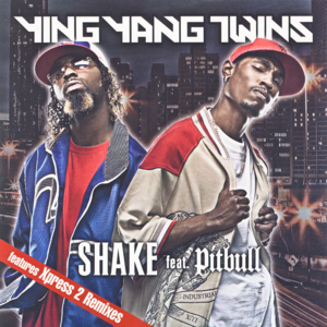 Shake (Xpress 2 Ying Vocal) - Ying Yang Twins & Pitbull